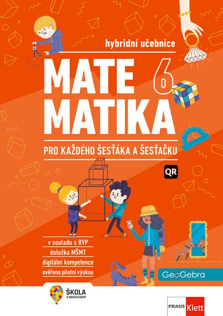 Matematika 6 – Pro každého šesťáka a šesťačku – hybridní učebnice