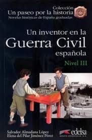 Un paseo por la historia - Un inventor en la guerra civil espanola /nivel 3/