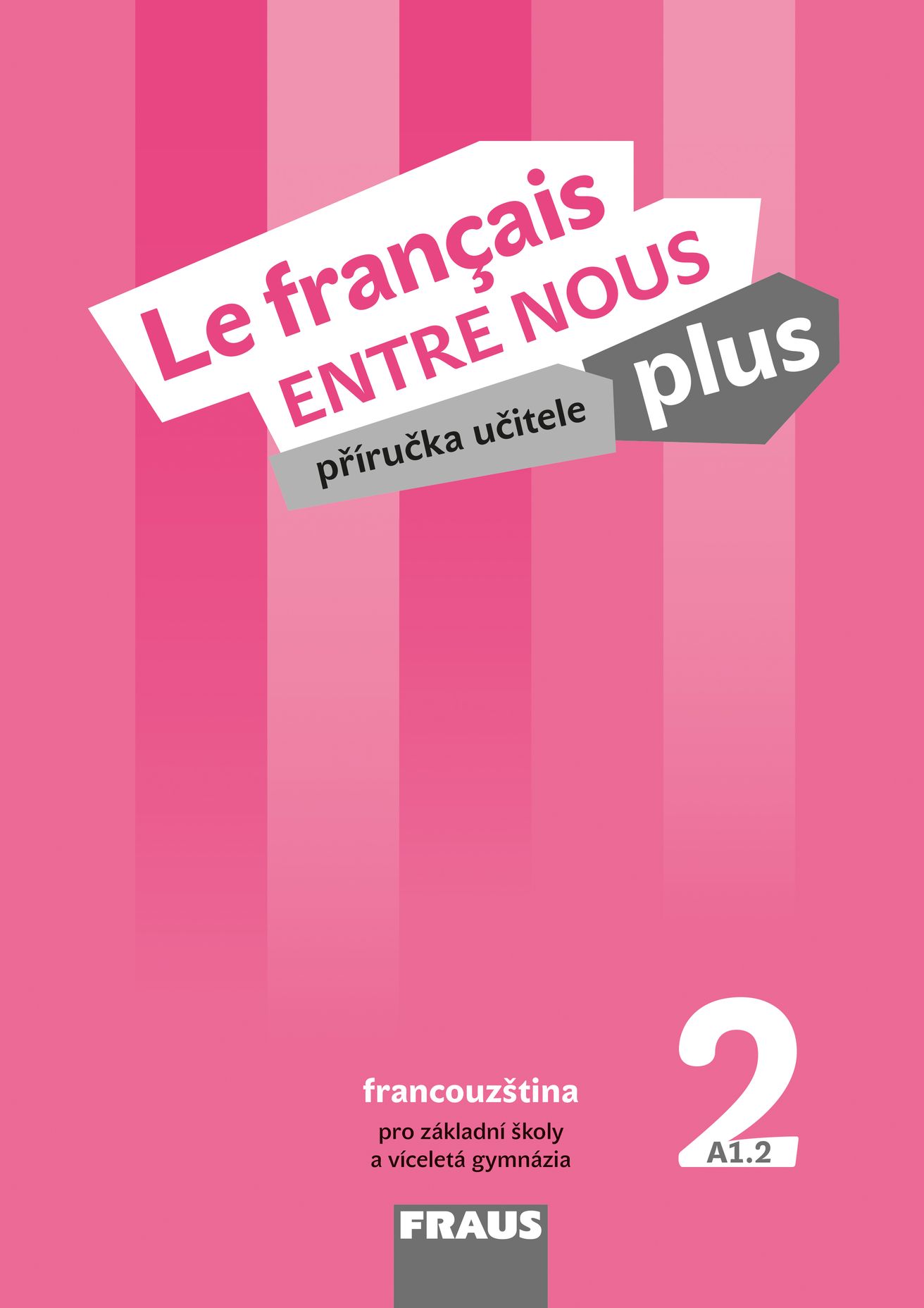 Le français Entre nous plus 2 (A1.2) – metodická příručka [tištěná] + CD Audio