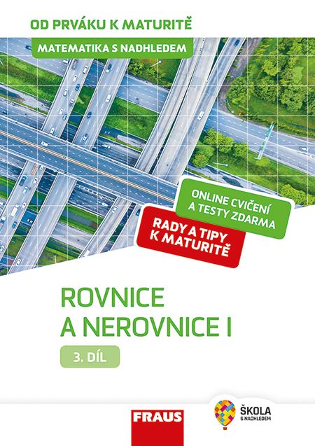 Matematika od prváku k maturitě pro SŠ 3. díl – Rovnice a nerovnice I. – hybridní učebnice