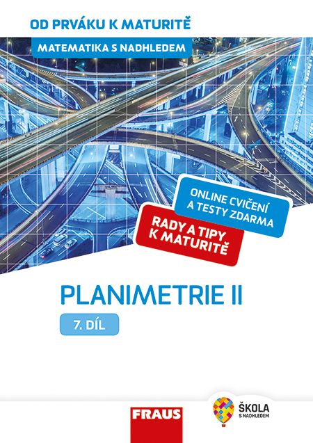 Matematika od prváku k maturitě pro SŠ 7. díl – Planimetrie II. – hybridní učebnice