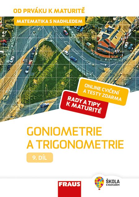 Matematika od prváku k maturitě pro SŠ 9. díl – Goniometrie a trigonometrie – hybridní učebnice