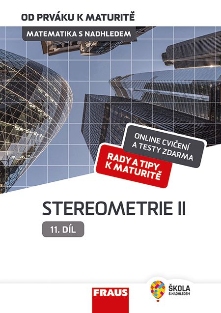 Matematika od prváku k maturitě pro SŠ 11. díl – Stereometrie II. – hybridní učebnice