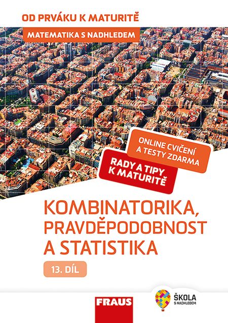 Matematika od prváku k maturitě pro SŠ 13. díl – Kombinatorika, Pravděpodobnost a statistika – hybridní učebnice