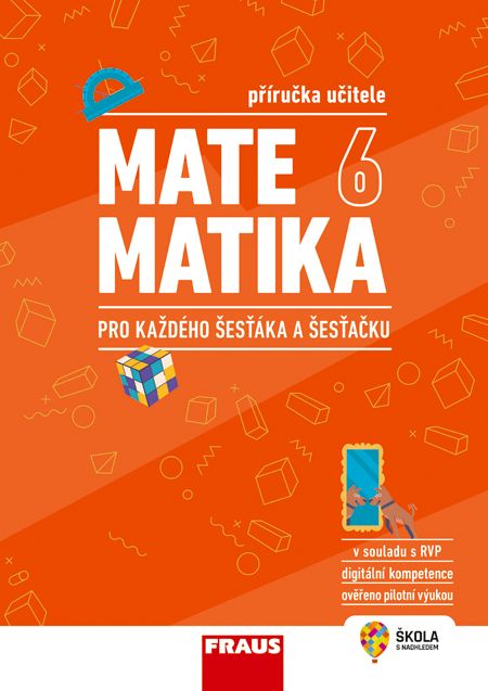Matematika 6 – Pro každého šesťáka a šesťačku – metodická příručka [tištěná]