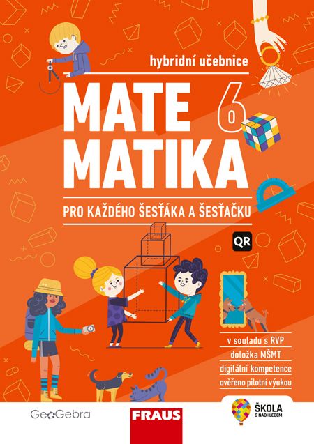 Matematika 6 – Pro každého šesťáka a šesťačku – hybridní učebnice
