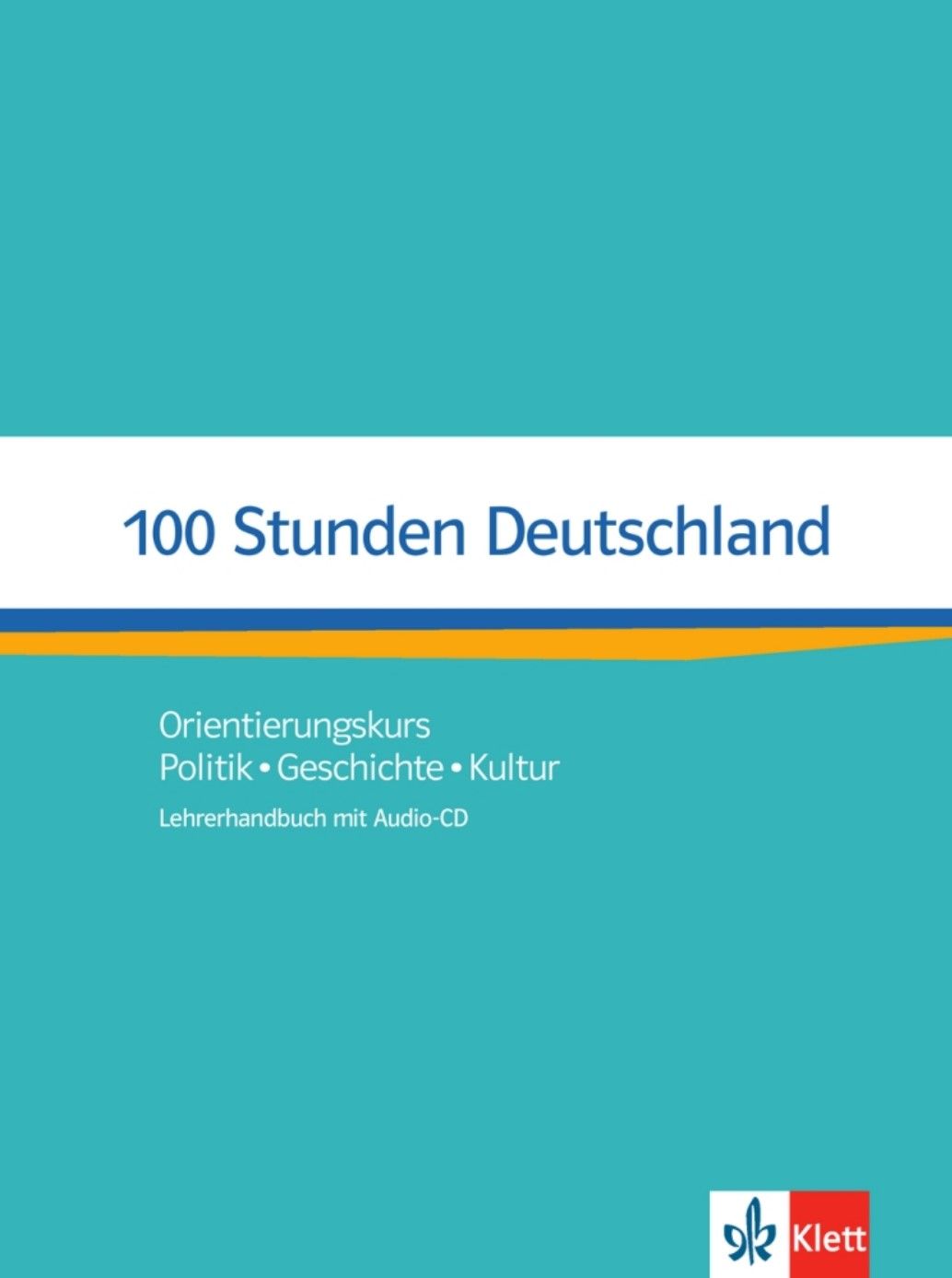 100 Stunden Deutschland (A2-B1) – Lehrerhandbuch