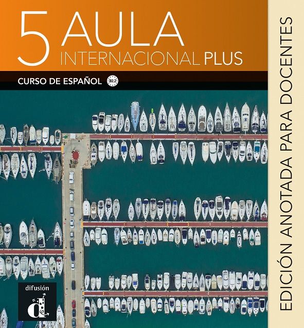 Aula internacional Plus 5 (B2.2) – Edición anotada para el docentes