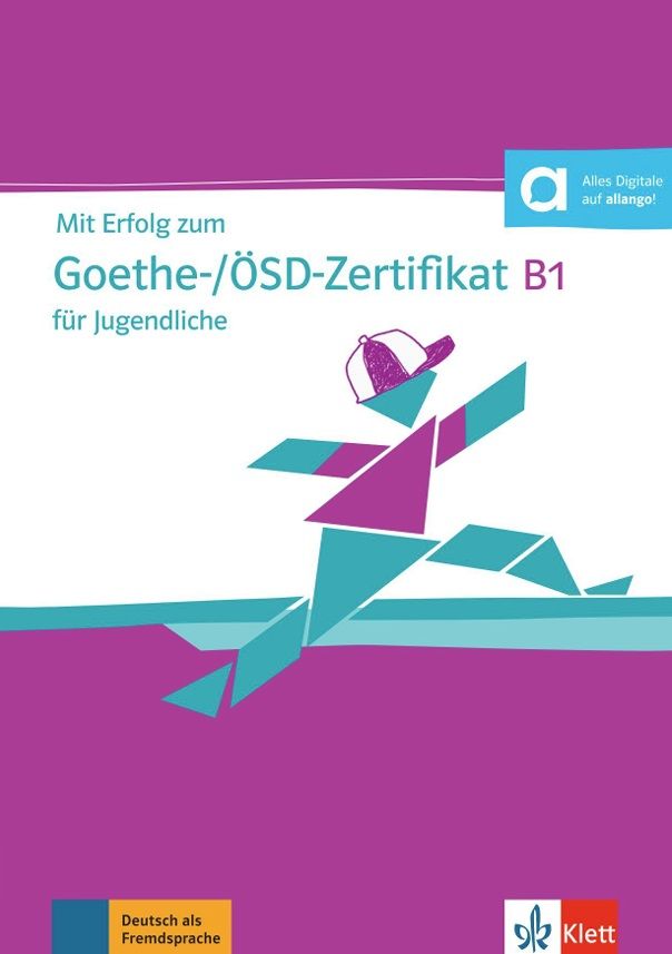Mit Erfolg zum Goethe/ÖSD-Zertifikat B1 für Jugendliche – Testbuch + MP3 allango.net