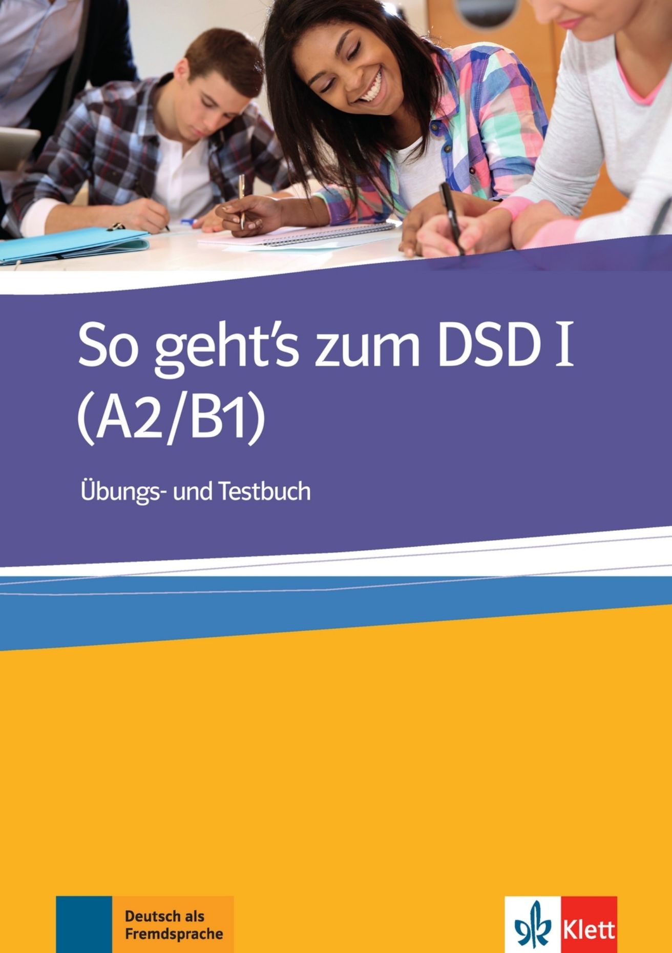 So geht´s zum DSD I. (A2-B1) – Übungbuch/Testbuch