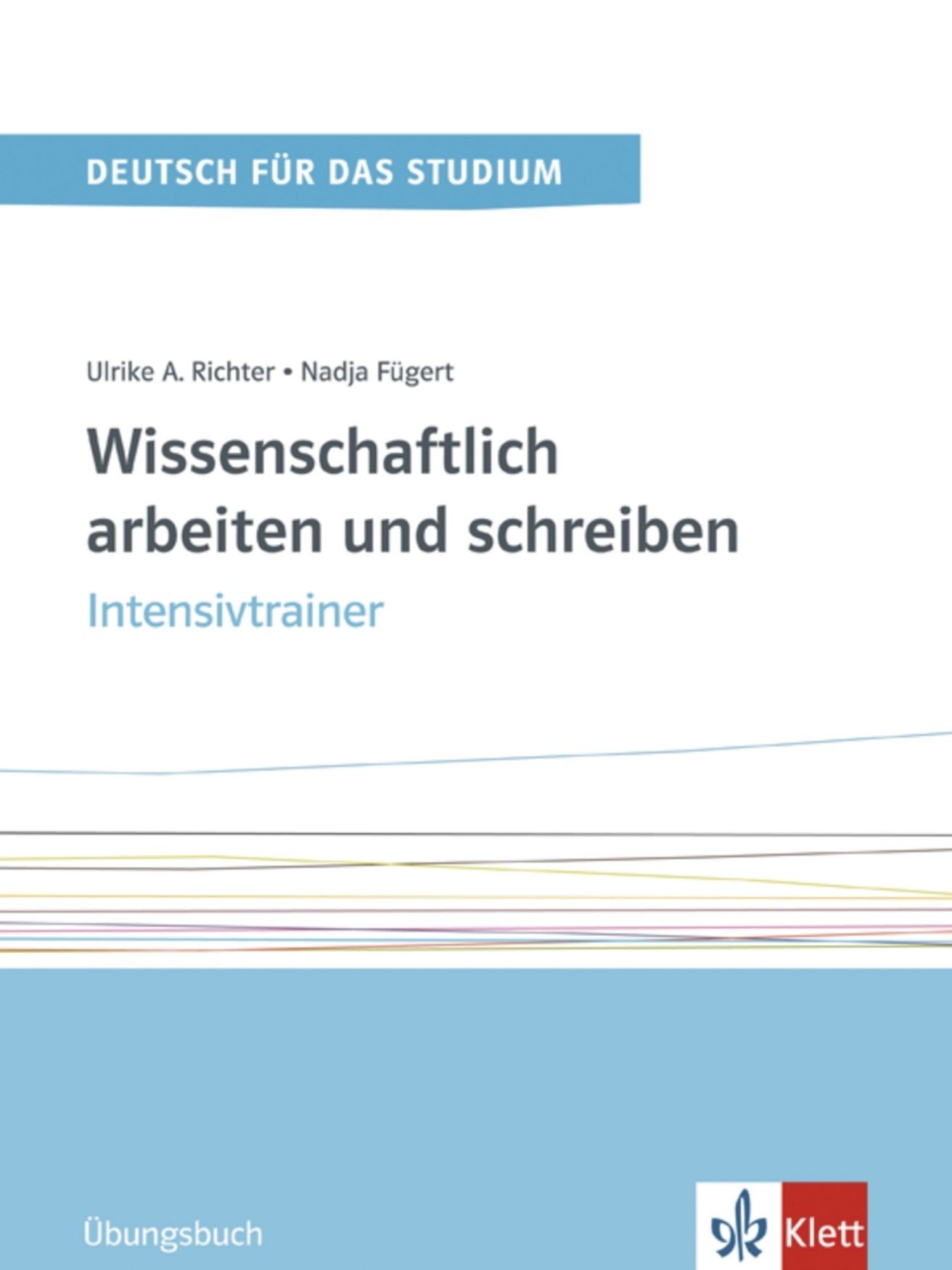 Wissenschaftlich arbeiten und schreiben Band 2 (C1-C2) – Intensivtrainer