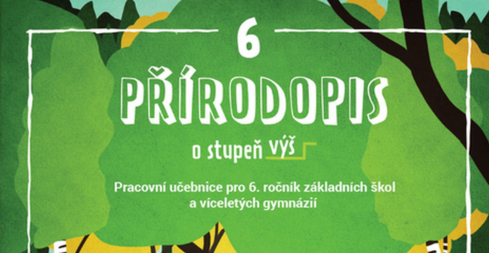 Přírodopis 6 – O stupeň výš