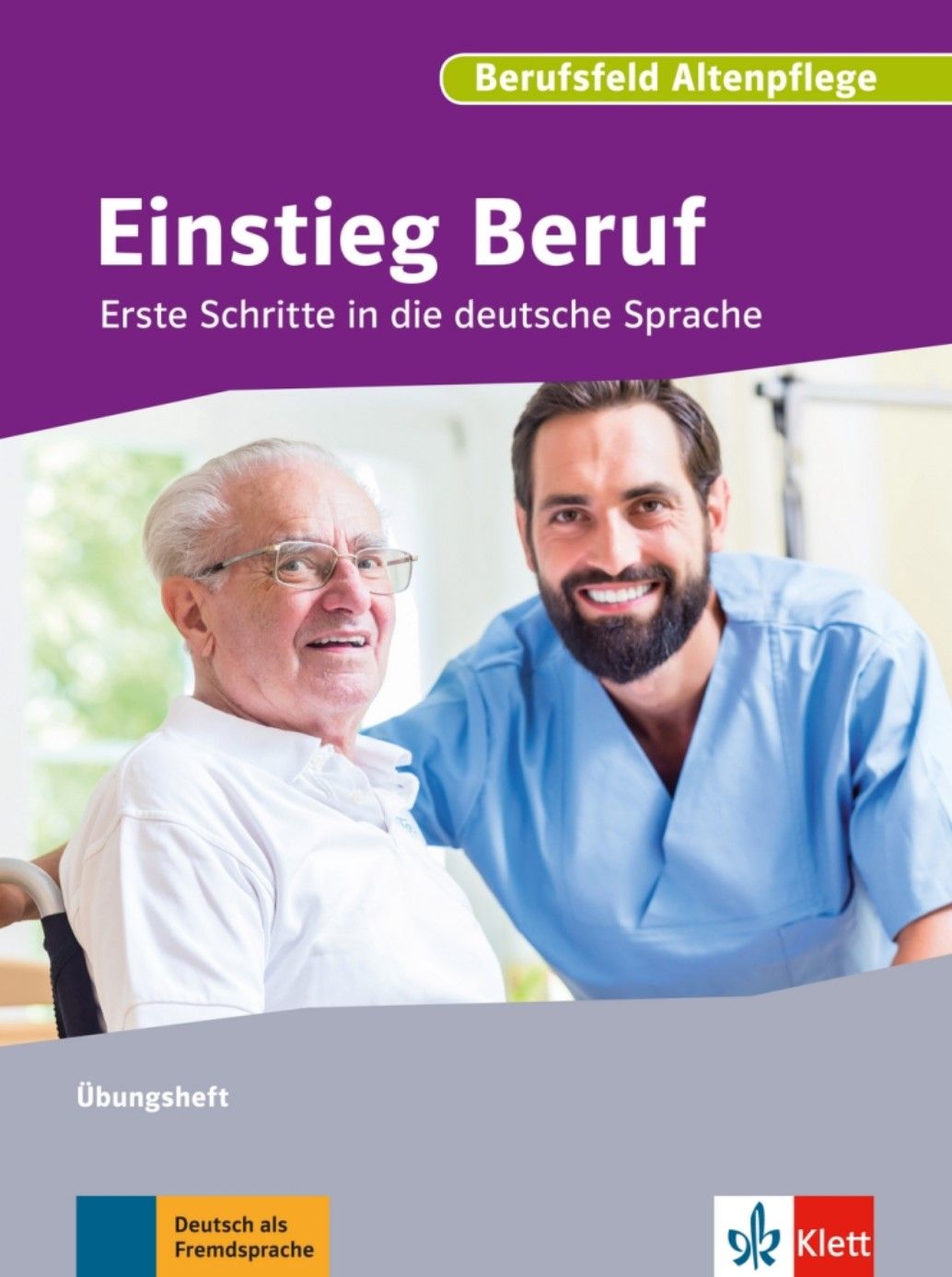Einstieg Beruf – Berufsfeld Pflege – Übungsheft
