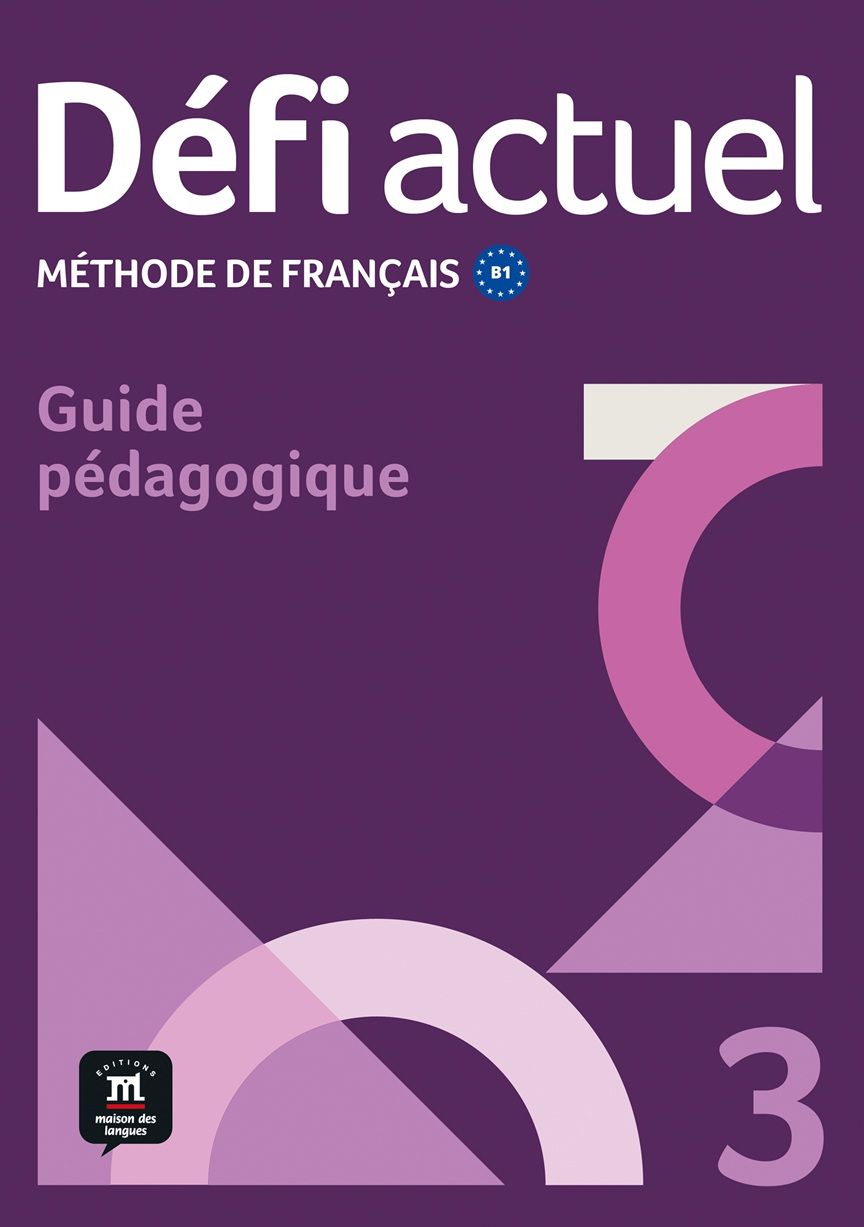 Défi actuel 3 (B1) – Guide pédagogique