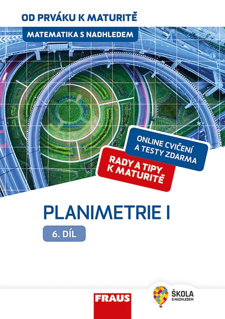 Matematika od prváku k maturitě pro SŠ 6. díl – Planimetrie I. – hybridní učebnice