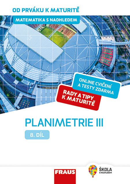 Matematika od prváku k maturitě pro SŠ 8. díl – Planimetrie III. – hybridní učebnice