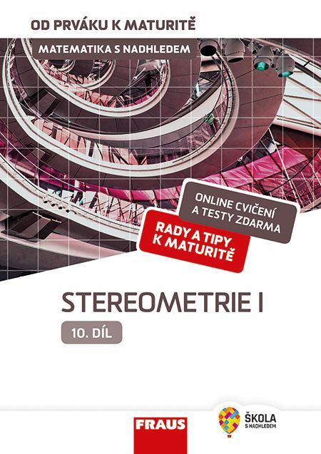 Matematika od prváku k maturitě pro SŠ 10. díl – Stereometrie I. – hybridní učebnice