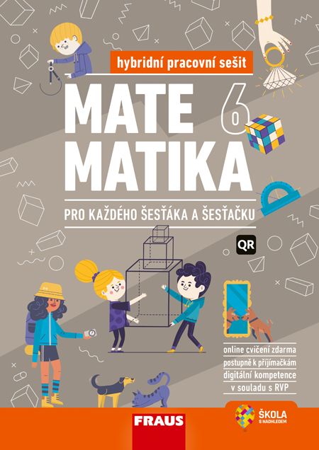 Matematika 6 – Pro každého šesťáka a šesťačku – hybridní pracovní sešit