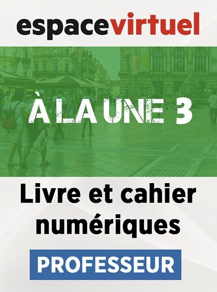 A la une 3 (A2-B1) – Livre/Cahier numériques – Professeur (12 mois)
