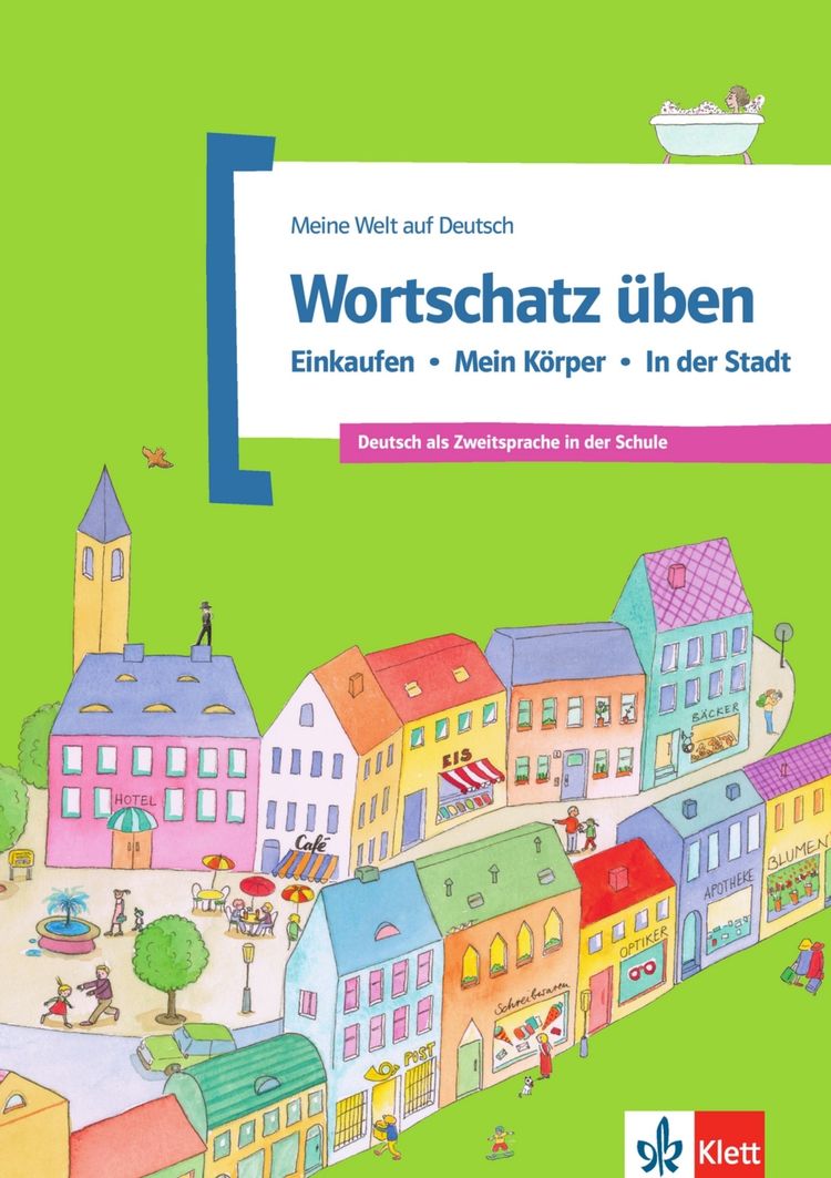 Meine Welt auf Deutsch – Wortschatz üben Band 2: Einkaufen - Mein Körper - In der Stadt