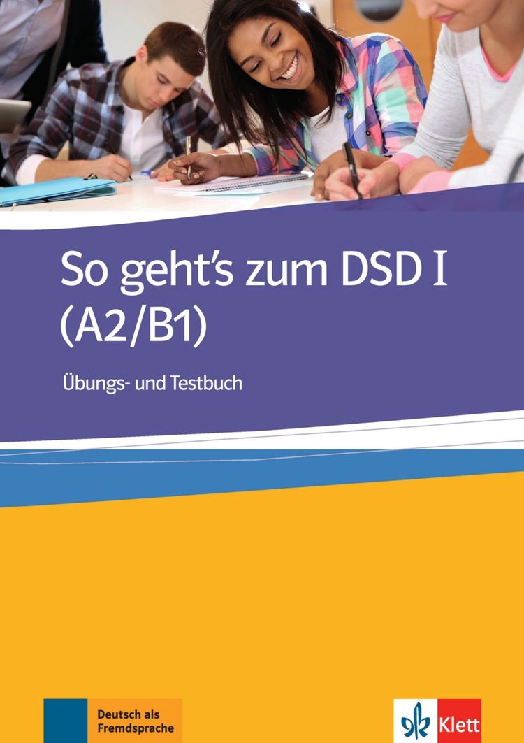So geht´s zum DSD I. (A2-B1) – Übungbuch/Testbuch