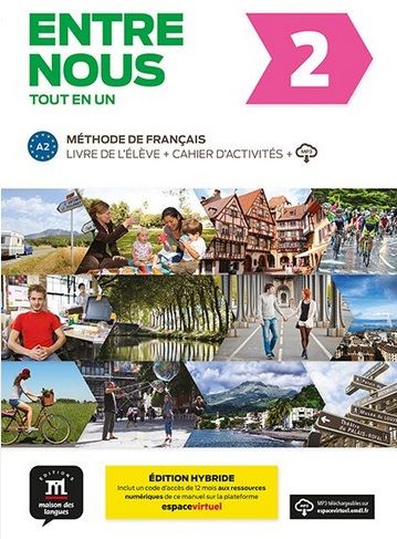 Entre nous 2 (A2) Tout en un – Éd. hybride – Livre de l'éleve + Cahier d'exercices+ Espacevirtuel (12 mois)