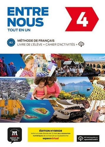 Entre nous 4 (B2) Tout en un – Éd. hybride – Livre de l'éleve + Cahier d'exercices+ Espacevirtuel (12 mois)