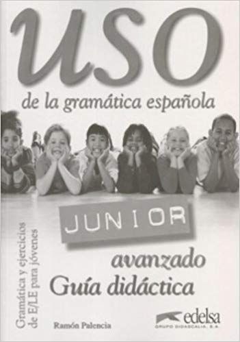Uso de la gramática espaňola Junior – avanzado – Libro del profesor