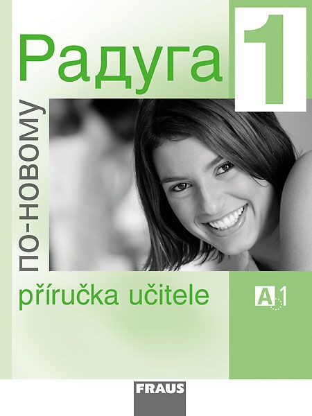 Raduga po-novomu 1 (A1.1) – metodická příručka [tištěná]