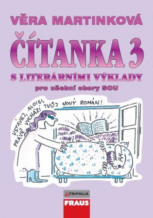Čítanka 3 s literárními výklady pro učební obory SOU /V. Martinková/