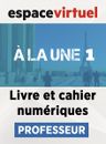 A la une 1 (A1.1) – Livre/Cahier numériques – Professeur (12 mois)