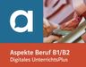 Aspekte Beruf B1/B2 Brückenelement – Digitales UnterrichtsPlus – Unterrichtshandbuch allango