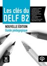 Les clés du Nouveau DELF (B2) Nouvelle éd. – Guide pédagogique + MP3 téléchargeables