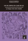 Uso de corpus en clase de ELE: La lengua real – Libro