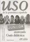 Uso de la gramática espaňola Junior – avanzado – Libro del profesor